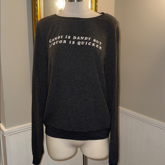 Wildfox Tops - Wildfox Charcoal “Candy is dandy but liquor is quicker” sweatshirt. Large.